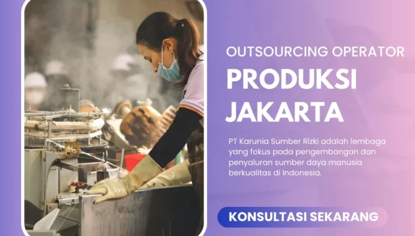 Outsourcing Operator Produksi Jakarta